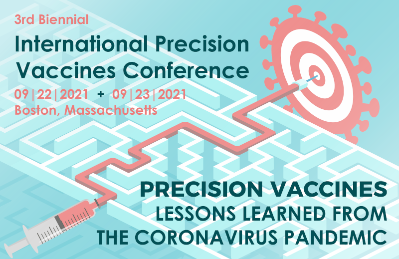 Third biennial International Precision Vaccines Conference: “Lessons Learned from the Pandemic” — September 22 and 23, 2021, in Boston. 