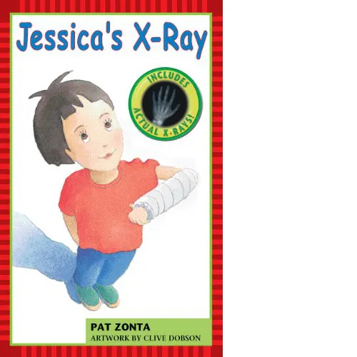Cover of book: "Jessica's X-Ray," depicts young girl with cast on her left arm