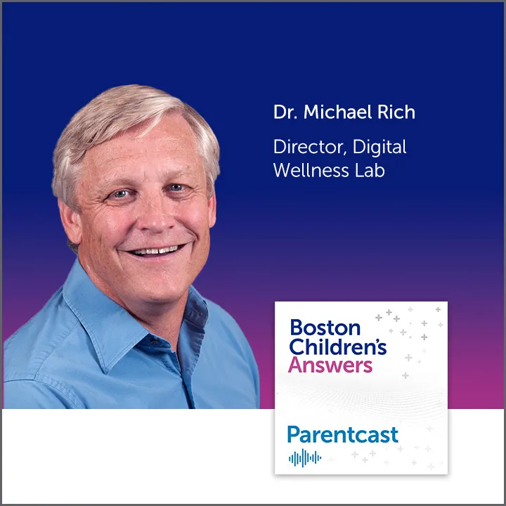 Boston Children's Answers Parentcast: Dr. Michael Rich, Director, Digital Wellness Lab